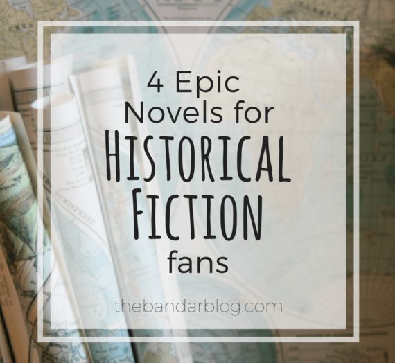 4 Epic Novels for Historical Fiction Fans
