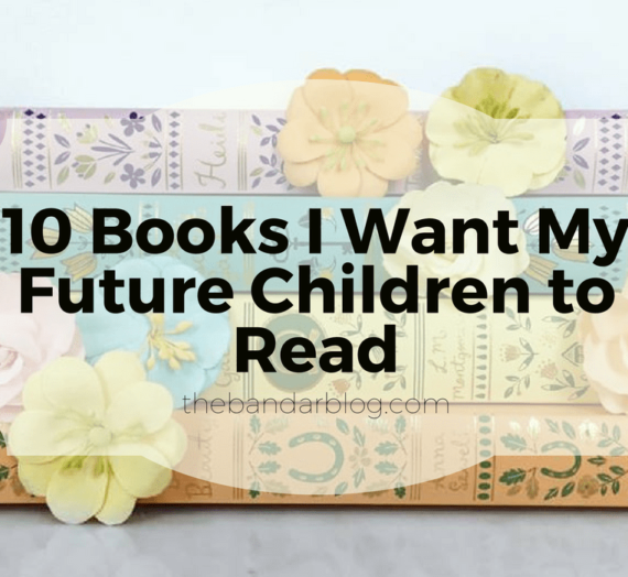 10 Books I Want My Future Children to Read
