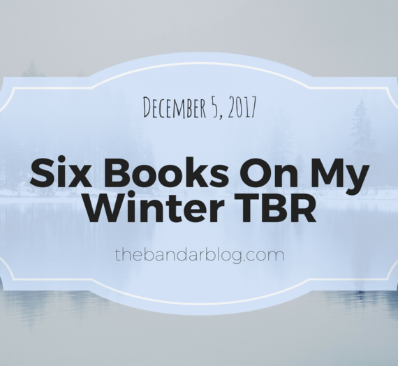 Six Books On My Winter TBR