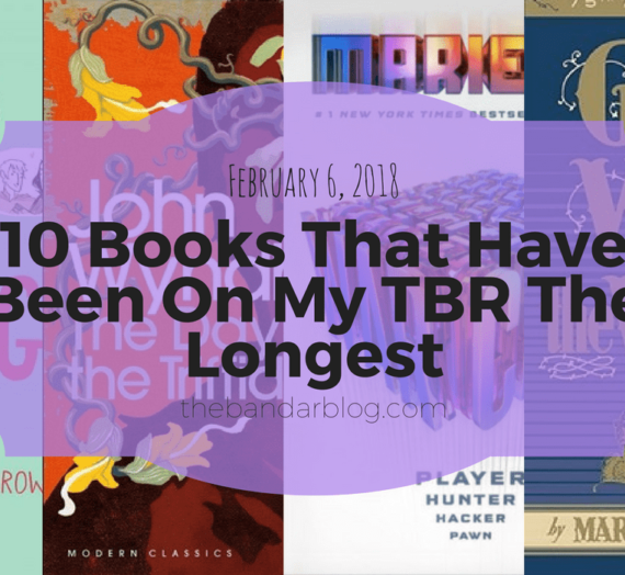 10 Books That Have Been On My TBR The Longest