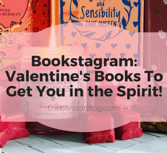 Bookstagram: Valentine’s Books To Get You in the Spirit!