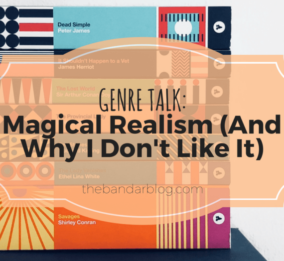Genre Talk: Magical Realism (And Why I Don’t Like It)