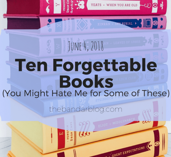 Ten Forgettable Books (You Might Hate Me for Some of These)