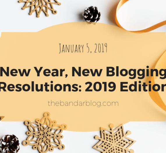 New Year, New Blogging Resolutions: 2019 Edition