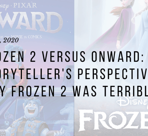 Frozen 2 versus Onward: A Storyteller’s Perspective on Why Frozen 2 Was Terrible